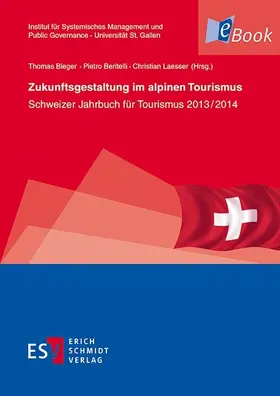 Bieger / Beritelli / Laesser |  Zukunftsgestaltung im alpinen Tourismus | eBook | Sack Fachmedien