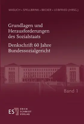 Masuch / Spellbrink / Becker |  Grundlagen und Herausforderungen des Sozialstaats -  - Denkschrift 60 Jahre Bundessozialgericht -  - Band 1 | Buch |  Sack Fachmedien