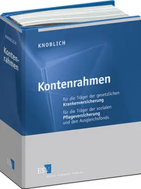 Knoblich |  Kontenrahmen für die Träger der gesetzlichen Krankenversicherung, für die Träger der sozialen Pflegeversicherung und den Ausgleichsfonds, ohne Fortsetzungsbezug | Loseblattwerk |  Sack Fachmedien