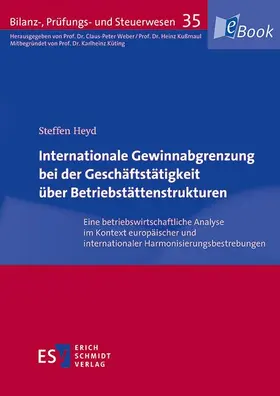 Heyd | Internationale Gewinnabgrenzung bei der Geschäftstätigkeit über Betriebstättenstrukturen | E-Book | sack.de