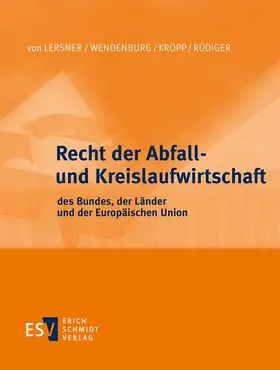 Lersner / Wendenburg / Versteyl |  Recht der Abfall- und Kreislaufwirtschaft des Bundes, der Länder und der Europäischen Union, ohne Fortsetzungsbezug | Loseblattwerk |  Sack Fachmedien