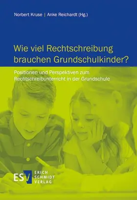 Kruse / Reichardt | Wie viel Rechtschreibung brauchen Grundschulkinder? | Buch | 978-3-503-16537-7 | sack.de