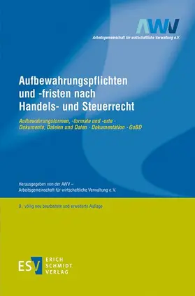 AWV - Arbeitsgemeinschaft für wirtschaftliche Verwaltung e. V. |  Aufbewahrungspflichten und -fristen nach Handels- und Steuerrecht | eBook | Sack Fachmedien