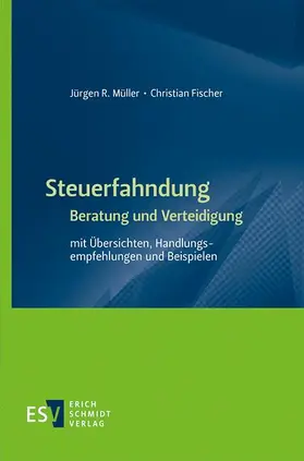 Müller / Fischer |  Steuerfahndung -  - Beratung und Verteidigung | Buch |  Sack Fachmedien