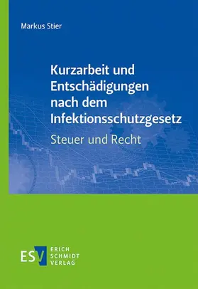 Stier |  Kurzarbeit und Entschädigungen nach dem Infektionsschutzgesetz – Steuer und Recht | Buch |  Sack Fachmedien