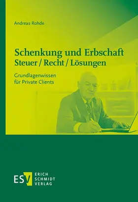 Rohde |  Schenkung und Erbschaft - Steuer / Recht / Lösungen | Buch |  Sack Fachmedien