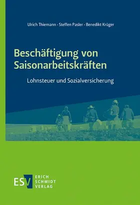 Thiemann / Pasler / Krüger |  Beschäftigung von Saisonarbeitskräften | Buch |  Sack Fachmedien