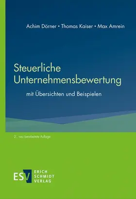 Dörner / Kaiser / Amrein |  Steuerliche Unternehmensbewertung | Buch |  Sack Fachmedien