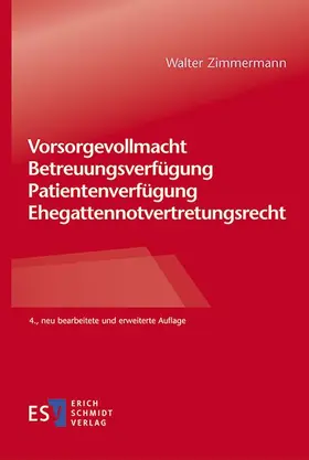 Zimmermann | Vorsorgevollmacht – Betreuungsverfügung – Patientenverfügung – Ehegattennotvertretungsrecht | E-Book | sack.de