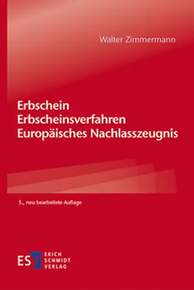 Zimmermann |  Erbschein - Erbscheinsverfahren - Europäisches Nachlasszeugnis | Buch |  Sack Fachmedien