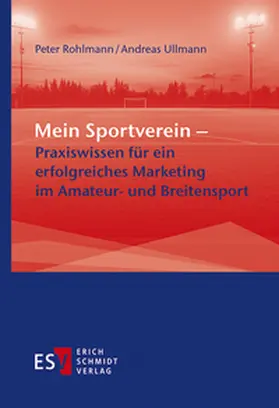 Rohlmann / Ullmann |  Mein Sportverein - Praxiswissen für ein erfolgreiches Marketing im Amateur- und Breitensport | Buch |  Sack Fachmedien