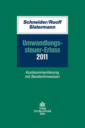 Schneider / Schwahn / Ruoff |  Umwandlungssteuer-Erlass 2011 | Buch |  Sack Fachmedien