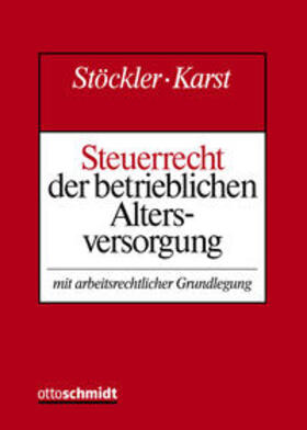Stöckler / Karst |  Steuerrecht der betrieblichen Altersversorgung | Loseblattwerk |  Sack Fachmedien