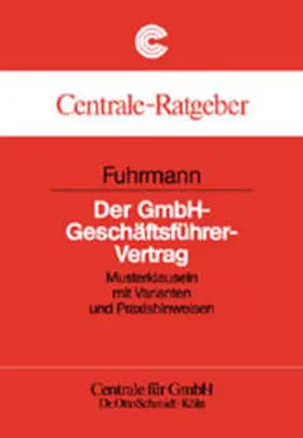 Fuhrmann / Centrale f. GmbH Dr. Otto Schmidt KG |  Der GmbH-Geschäftsführer-Vertrag | Buch |  Sack Fachmedien