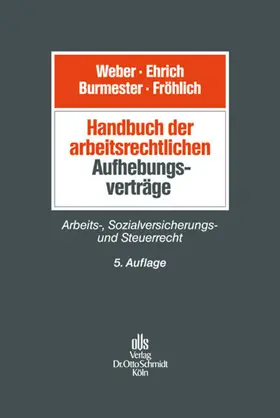 Weber / Webert / Ehrich |  Handbuch der arbeitsrechtlichen Aufhebungsverträge | Buch |  Sack Fachmedien