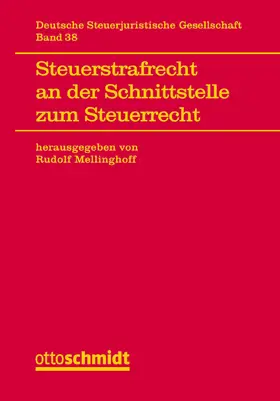 Mellinghoff |  Steuerstrafrecht an der Schnittstelle zum Steuerrecht | Buch |  Sack Fachmedien