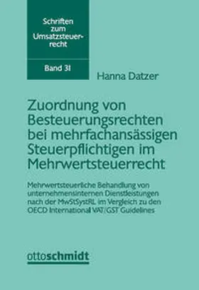 Datzer |  Die Zuordnung von Besteuerungsrechten bei mehrfachansässigen Steuerpflichtigen im Mehrwertsteuerrecht | Buch |  Sack Fachmedien