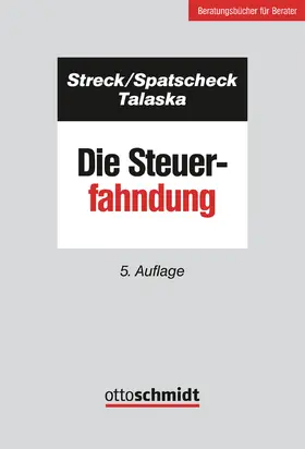 Streck / Spatscheck / Talaska |  Die Steuerfahndung | Buch |  Sack Fachmedien