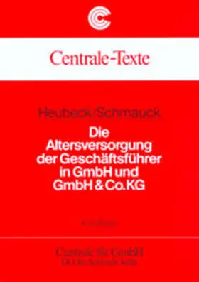 Heubeck / Schmauck / Centrale f. GmbH Dr. Otto Schmidt |  Die Altersversorgung der Geschäftsführer bei GmbH und GmbH & Co | Buch |  Sack Fachmedien