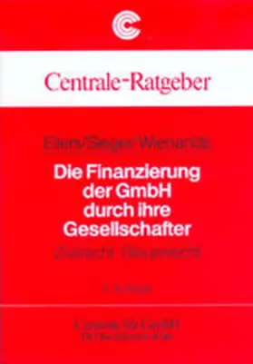 Eilers / Sieger / Wienands |  Die Finanzierung der GmbH durch ihre Gesellschafter | Buch |  Sack Fachmedien