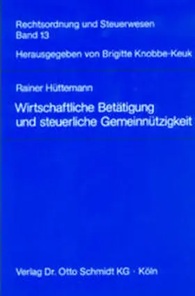 Hüttemann / Knobbe-Keuk |  Wirtschaftliche Betätigung und steuerliche Gemeinnützigkeit | Buch |  Sack Fachmedien