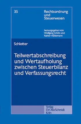 Schlotter |  Teilwertabschreibung und Wertaufholung zwischen Steuerbilanz und Verfassungsrecht | Buch |  Sack Fachmedien