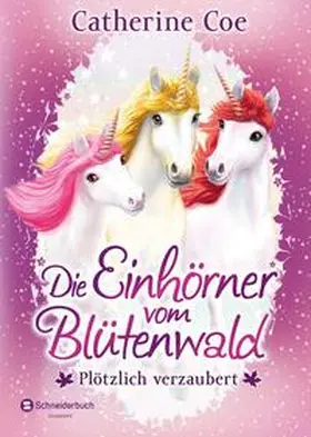 Coe |  Die Einhörner vom Blütenwald, Band 01 | Buch |  Sack Fachmedien