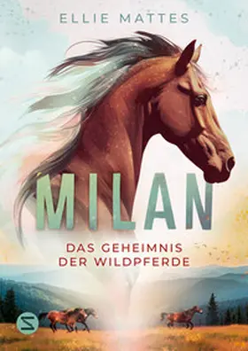 Mattes |  Milan - Das Geheimnis der Wildpferde | Buch |  Sack Fachmedien