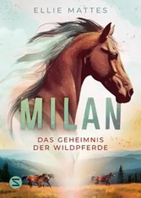 Mattes |  Milan - Das Geheimnis der Wildpferde | eBook | Sack Fachmedien