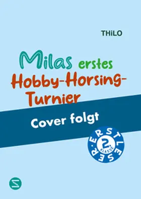 THiLO |  Milas erstes Hobby-Horsing-Turnier | Buch |  Sack Fachmedien