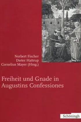 Fischer / Hattrup / Mayer |  Freiheit und Gnade in Augustins Confessiones | Buch |  Sack Fachmedien