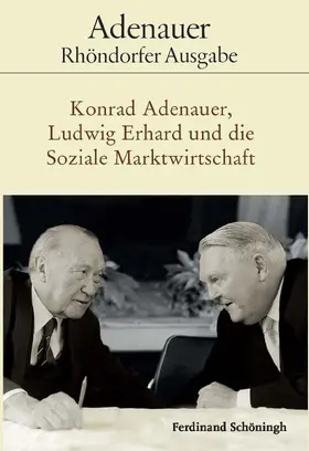 Geppert / Schwarz |  Konrad Adenauer, Ludwig Erhard und die Soziale Marktwirtschaft | Buch |  Sack Fachmedien