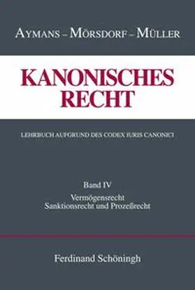 Aymans / Müller / Mörsdorf | Kanonisches Recht. Lehrbuch aufgrund des Codex Iuris Canonici | Buch | 978-3-506-70484-9 | sack.de