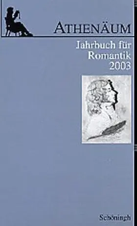 Behler / Oesterle / Frank |  Athenäum - 13. Jahrgang 2003 - Jahrbuch für Romantik | Buch |  Sack Fachmedien