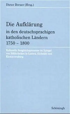 Breuer |  Die Aufklärung in den deutschsprachigen katholischen Ländern 1750-1800 | Buch |  Sack Fachmedien