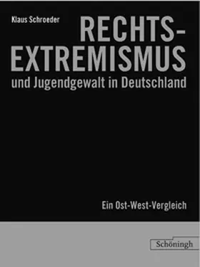 Klaus-H.Schroeder / Schroeder |  Rechtsextremismus und Jugendgewalt in Deutschland: Ein Ost-West-Vergleich | Buch |  Sack Fachmedien