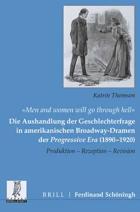 Thomson |  „Men and women will go through hell“: Die Aushandlung der Geschlechterfrage in amerikanischen Broadway-Dramen der Progressive Era (1890-1920) | Buch |  Sack Fachmedien
