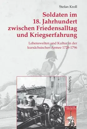 Kroll |  Soldaten im 18. Jahrhundert zwischen Friedensalltag und Kriegserfahrung | Buch |  Sack Fachmedien