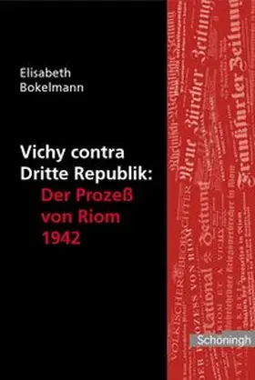 Bokelmann |  Vichy contra Dritte Republik: Der Prozess von Riom 1942 | Buch |  Sack Fachmedien