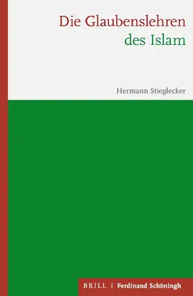 Stieglecker | Die Glaubenslehren des Islam | Buch | 978-3-506-76013-5 | sack.de