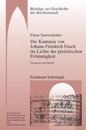 Sawtschenko |  Die Kantaten von Johann Friedrich Fasch im Licht der pietistischen Frömmigkeit | Buch |  Sack Fachmedien