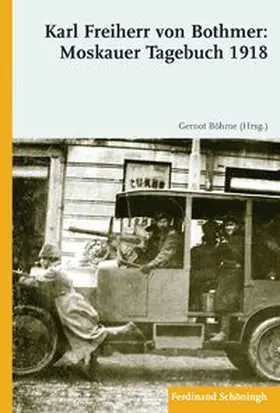 Baumgart / Böhme |  Karl Freiherr von Bothmer: Moskauer Tagebuch 1918 | Buch |  Sack Fachmedien