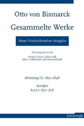 Hildebrand / Gall / Canis |  Otto von Bismarck - Gesammelte Werke. Neue Friedrichsruher Ausgabe | Buch |  Sack Fachmedien