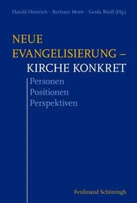 Riedl / Heinrich / Meier |  Neue Evangelisierung – Kirche konkret | Buch |  Sack Fachmedien