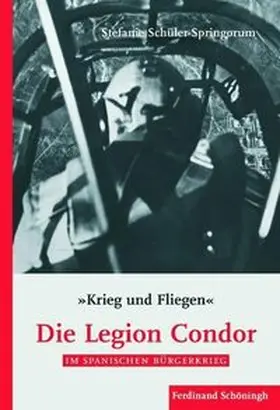 Schleiermacher / Schagen / Schüler-Springorum |  Krieg und Fliegen - die Legion Condor im Spanischen Bürgerkrieg | Buch |  Sack Fachmedien