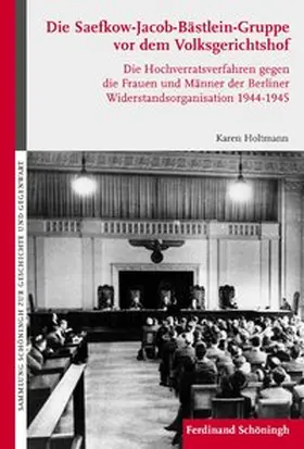 Holtmann |  Die Saefkow-Jacob-Bästlein-Gruppe vor dem Volksgerichtshof | Buch |  Sack Fachmedien