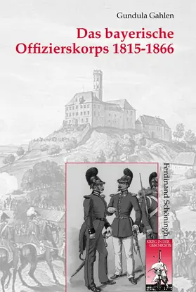 Gahlen |  Das bayerische Offizierskorps 1815-1866 | Buch |  Sack Fachmedien