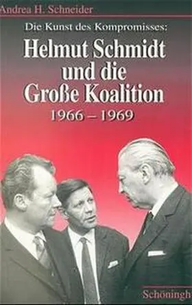 Schneider |  Die Kunst des Kompromisses - Helmut Schmidt und die Grosse Koalition 1966-1969 | Buch |  Sack Fachmedien
