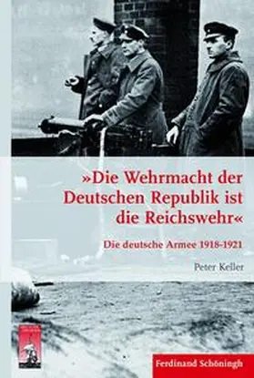 Keller |  Die Wehrmacht der Deutschen Republik ist die Reichswehr | Buch |  Sack Fachmedien