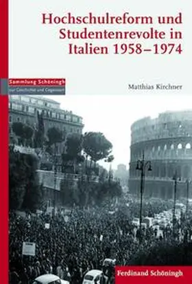 Kirchner |  Hochschulreform und Studentenrevolte in Italien 1958–1974 | Buch |  Sack Fachmedien